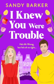 book cover of I Knew You Were Trouble